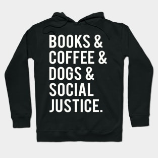 books and coffee and dogs and social justice Hoodie